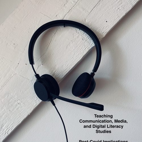 “Teaching Communication, Media, and Digital Literacy Studies– Post-Covid Implications and New Directions”